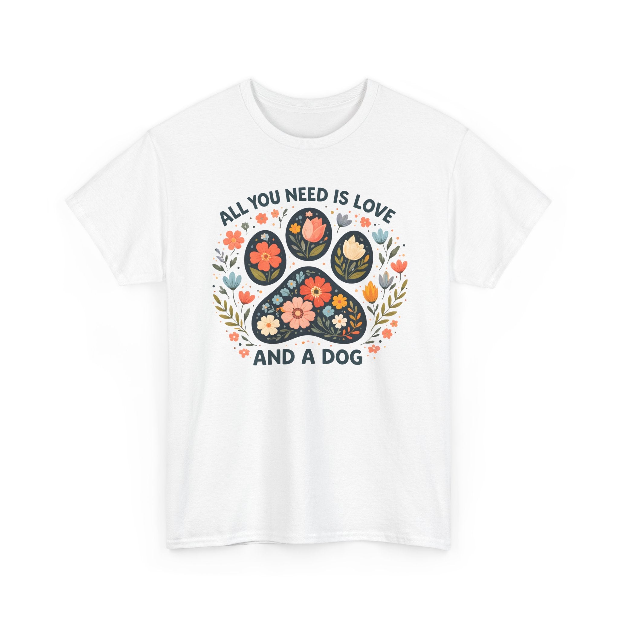 Dog Lover T-Shirt — "All You Need Is Love and a Dog" Floral Paw Tee