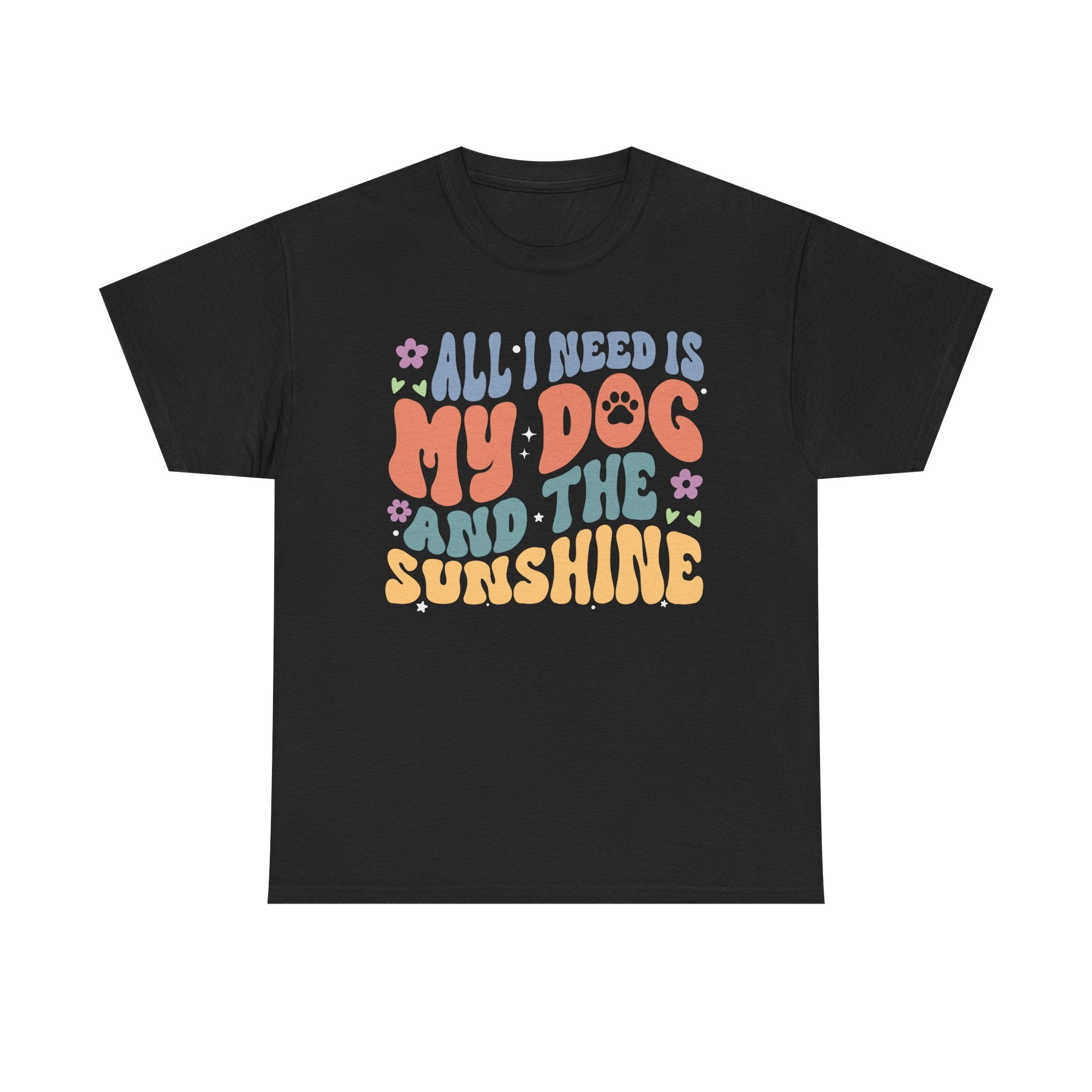 Dog & Sunshine Graphic Tee — "All I Need Is My Dog and the Sunshine"
