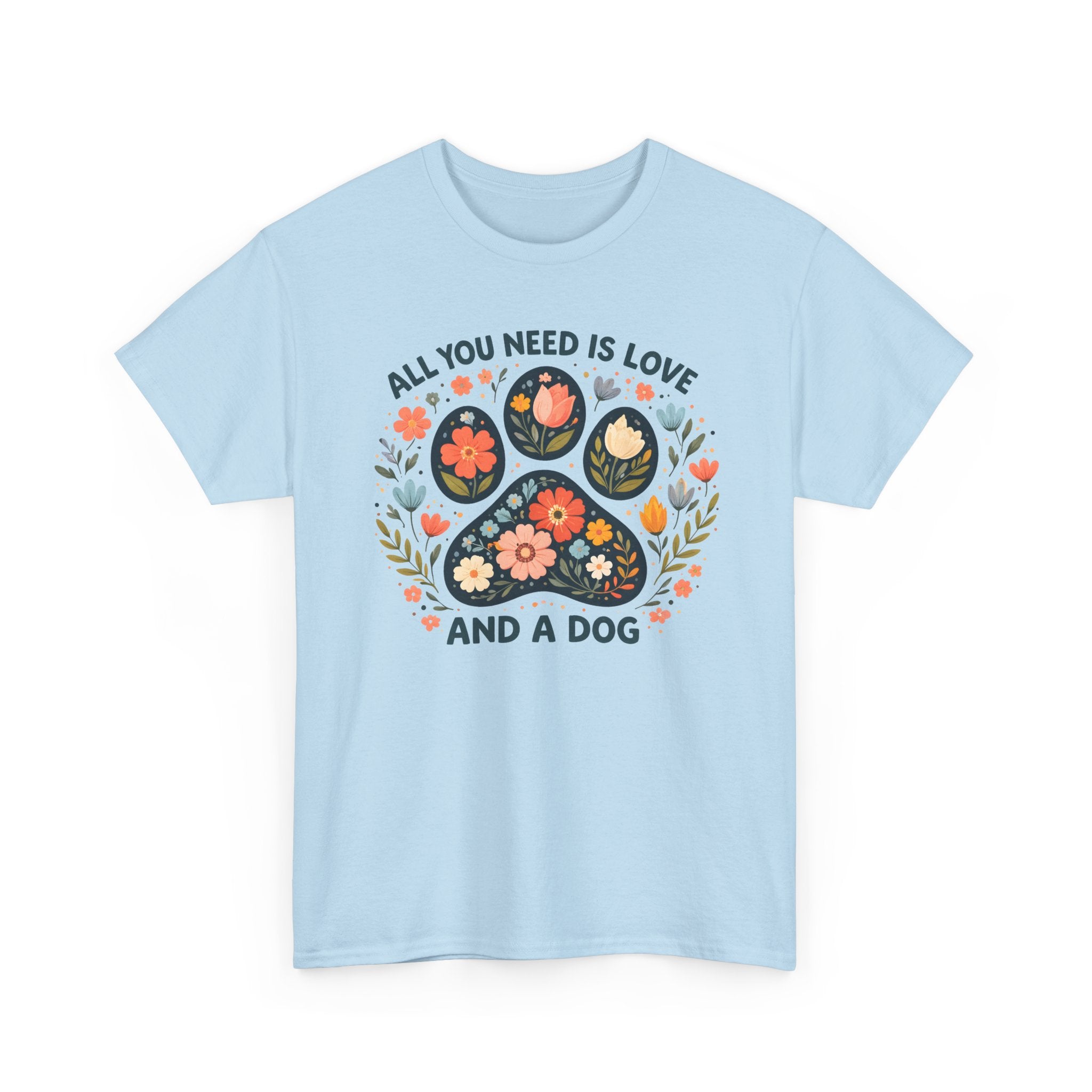 Dog Lover T-Shirt — "All You Need Is Love and a Dog" Floral Paw Tee