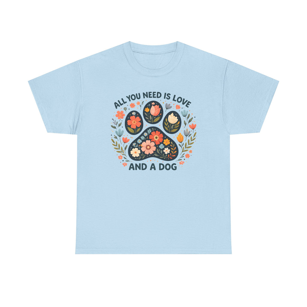 Dog Lover T-Shirt — "All You Need Is Love and a Dog" Floral Paw Tee