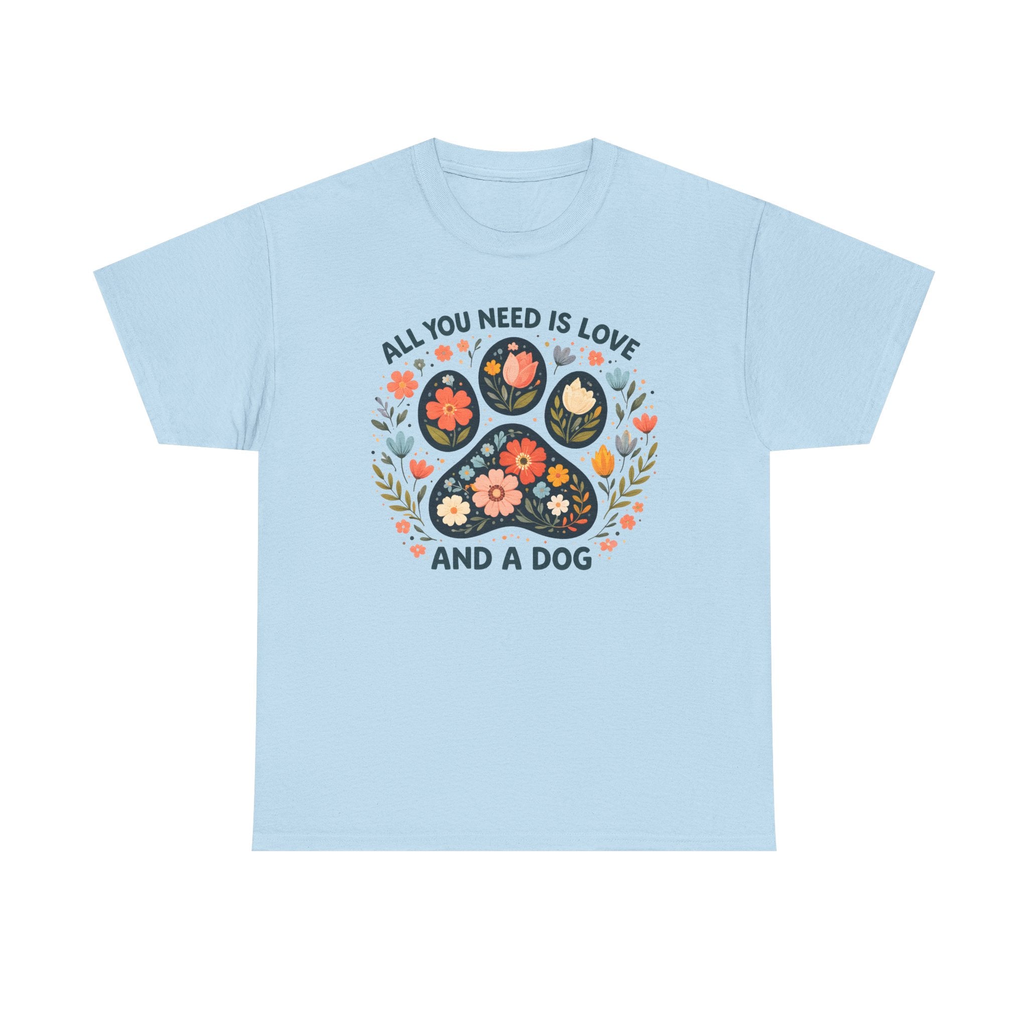 Dog Lover T-Shirt — "All You Need Is Love and a Dog" Floral Paw Tee